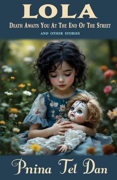 Lola Death Awaits You at the End of the Street and Other Stories