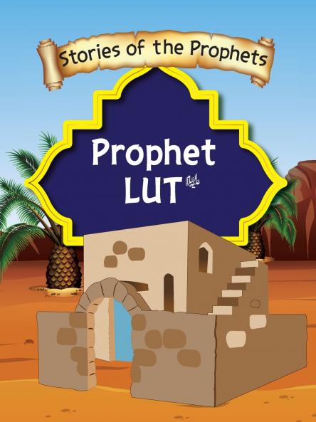Stories Of The Prophet - Prophet Lut عَلَیهِ‌السَّلام