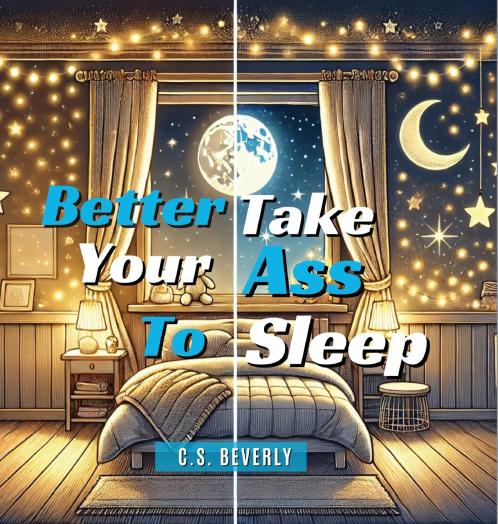 Better Take Your Ass to Sleep