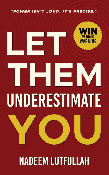 Let Them Underestimate You