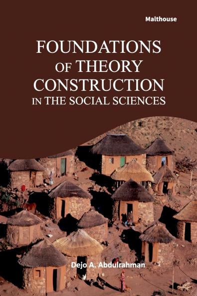 Foundations of Theory Construction in The Social Sciences