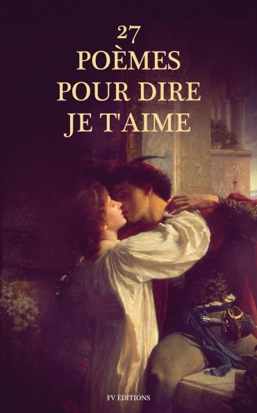 27 Poèmes pour dire Je t'aime