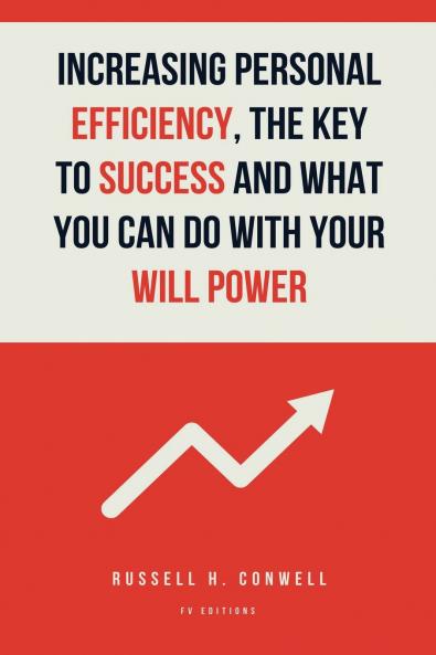 Increasing Personal Efficiency The Key to Success and What you can do with your will power