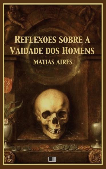 Reflexões sobre a Vaidade dos Homens