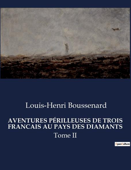 AVENTURES PÉRILLEUSES DE TROIS FRANCAIS AU PAYS DES DIAMANTS