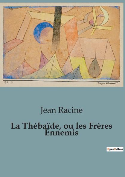 La Thébaïde ou les Frères Ennemis