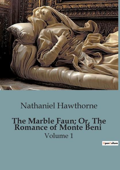 The Marble Faun; Or The Romance of Monte Beni