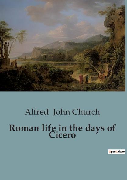 Roman life in the days of Cicero