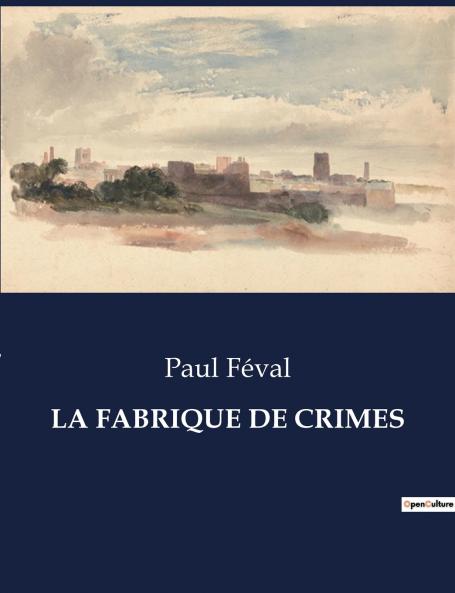 LA FABRIQUE DE CRIMES