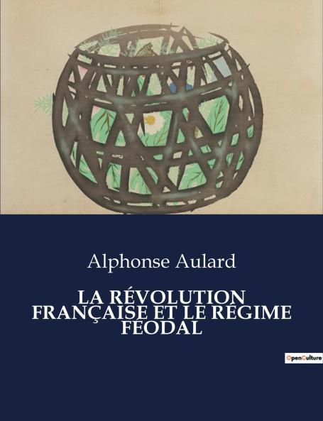 LA RÉVOLUTION FRANÇAISE ET LE RÉGIME FÉODAL