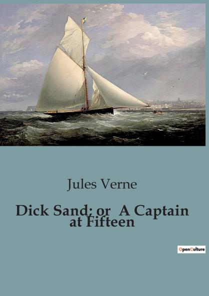 Dick Sand; or  A Captain at Fifteen