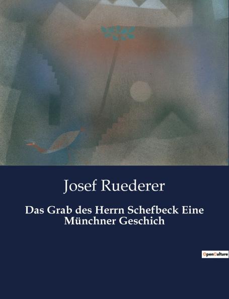 Das Grab des Herrn Schefbeck Eine Münchner Geschich