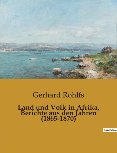 Land und Volk in Afrika Berichte aus den Jahren (1865-1870)