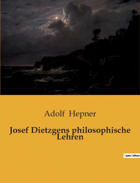 Josef Dietzgens philosophische Lehren