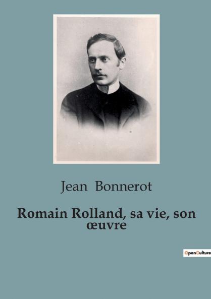Romain Rolland sa vie son œuvre