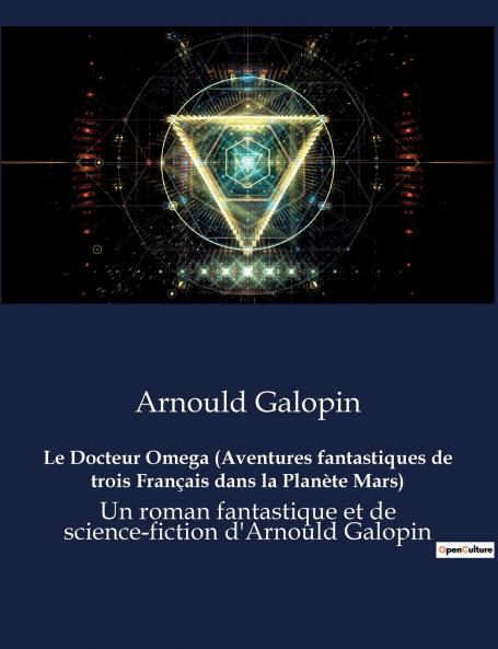 Le Docteur Omega (Aventures fantastiques de trois Français dans la Planète Mars)