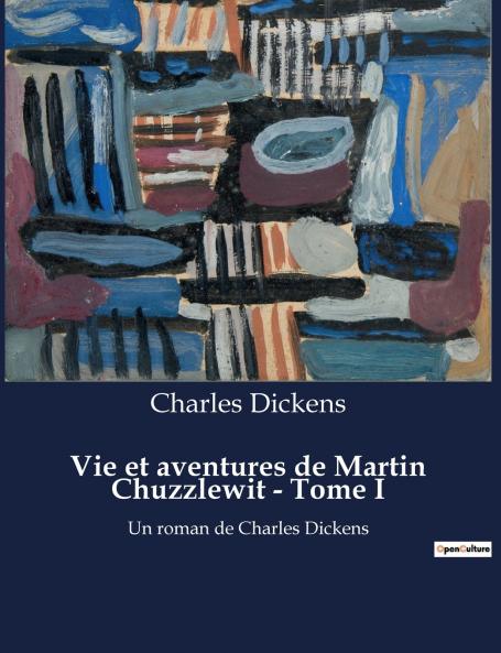 Vie et aventures de Martin Chuzzlewit - Tome I