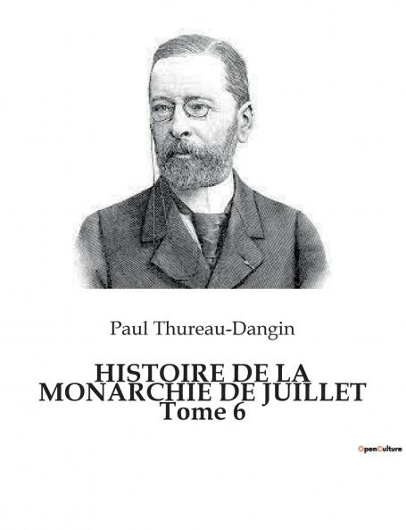 HISTOIRE DE LA MONARCHIE DE JUILLET Tome 6