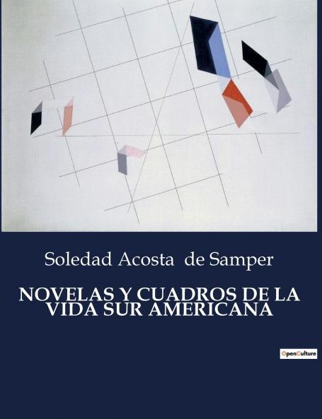 NOVELAS Y CUADROS DE LA VIDA SUR AMERICANA