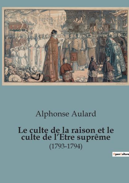 Le culte de la raison et le culte de l'Etre suprême