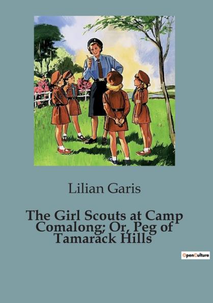 The Girl Scouts at Camp Comalong; Or Peg of Tamarack Hills