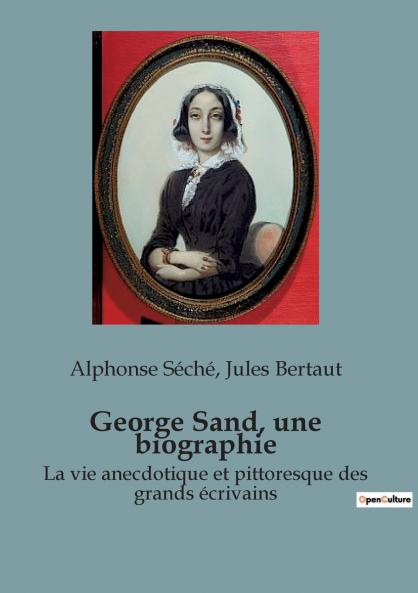 George Sand une biographie