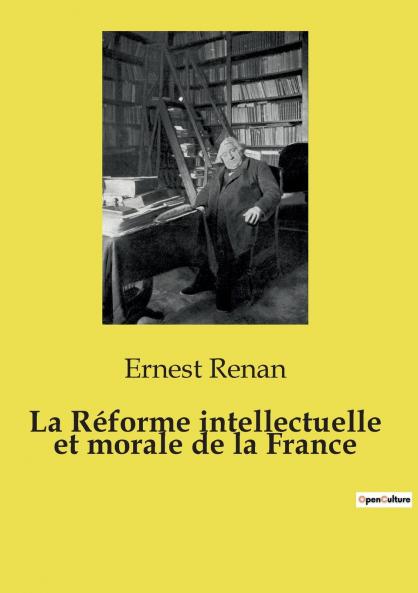 La Réforme intellectuelle et morale de la France