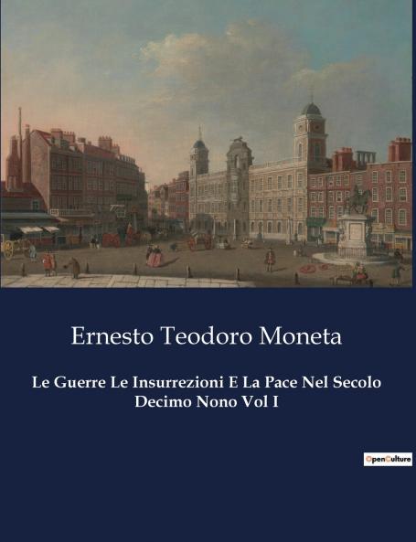 Le Guerre Le Insurrezioni E La Pace Nel Secolo Decimo Nono Vol I