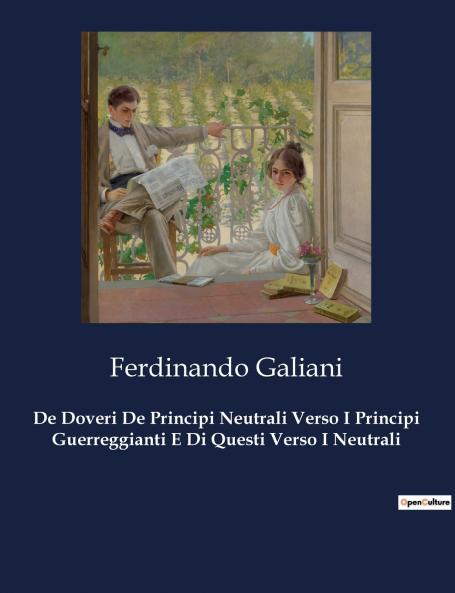 De Doveri De Principi Neutrali Verso I Principi Guerreggianti E Di Questi Verso I Neutrali