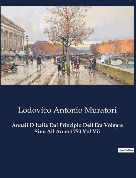 Annali D Italia Dal Principio Dell Era Volgare Sino All Anno 1750 Vol Vii
