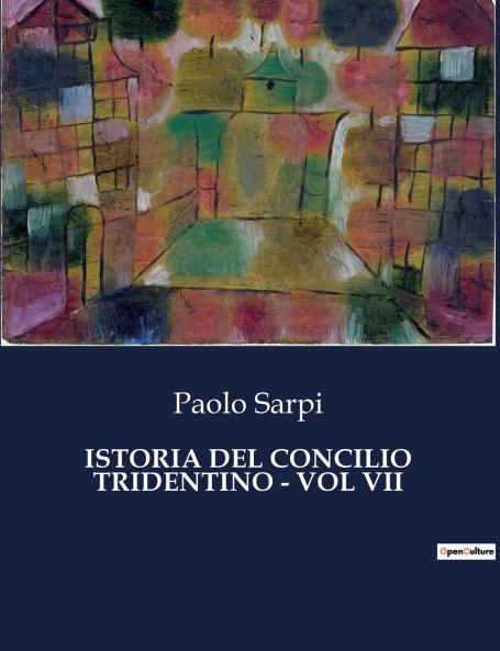 ISTORIA DEL CONCILIO TRIDENTINO - VOL VII