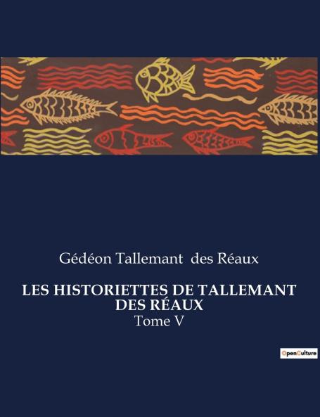 LES HISTORIETTES DE TALLEMANT DES RÉAUX