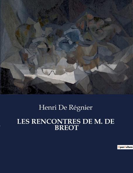 LES RENCONTRES DE M. DE  BREOT