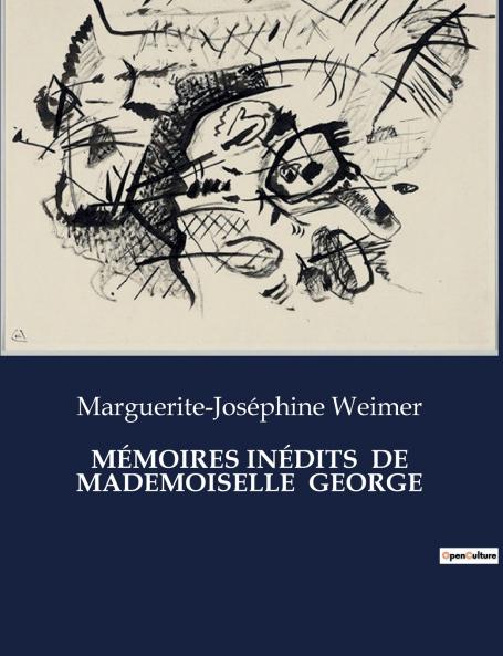 MÉMOIRES INÉDITS  DE MADEMOISELLE  GEORGE