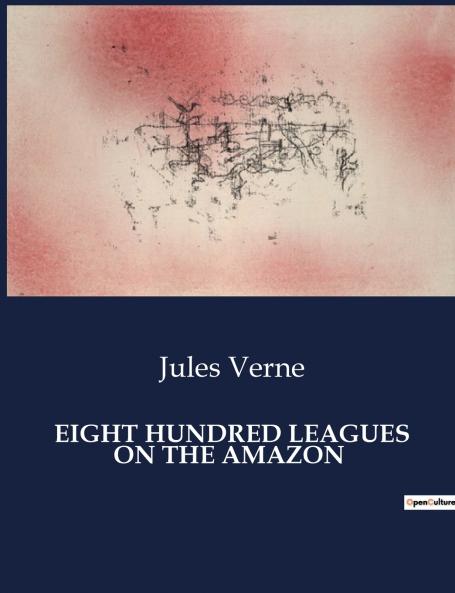 EIGHT HUNDRED LEAGUES ON THE AMAZON