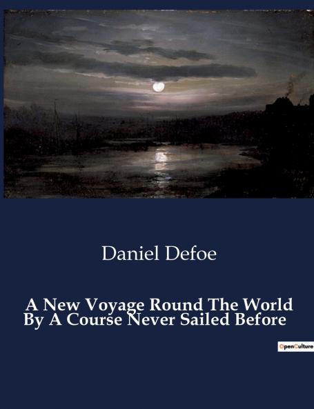 A New Voyage Round The World By A Course Never Sailed Before