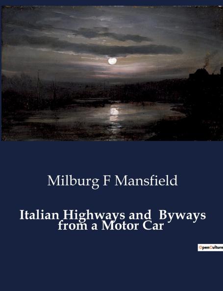 Italian Highways and  Byways from a Motor Car