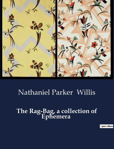 The Rag-Bag a collection of Ephemera