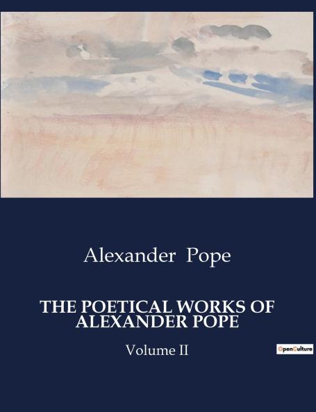 THE POETICAL WORKS OF ALEXANDER POPE