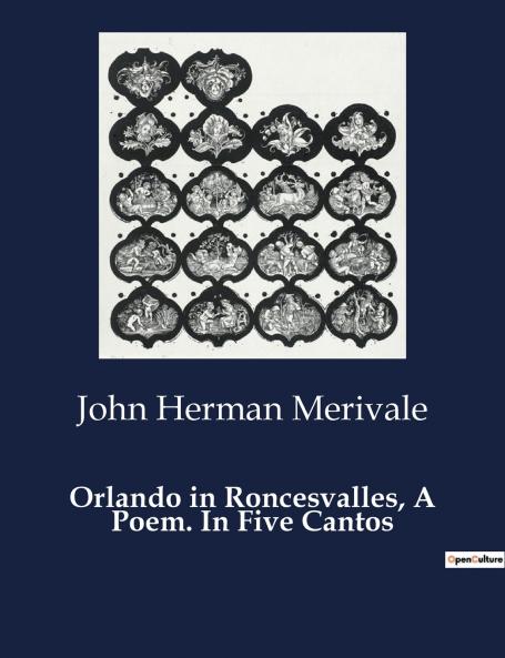 Orlando in Roncesvalles A Poem. In Five Cantos