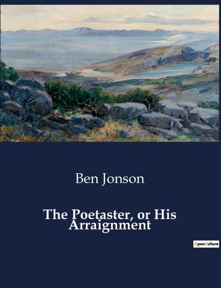 The Poetaster or His Arraignment