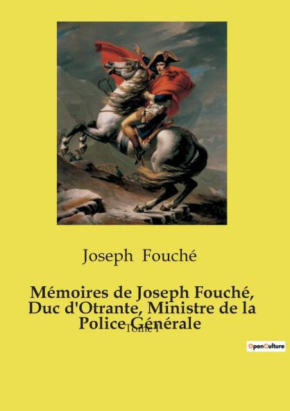 Mémoires de Joseph Fouché Duc d'Otrante Ministre de la Police Générale
