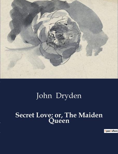 Secret Love; or The Maiden Queen