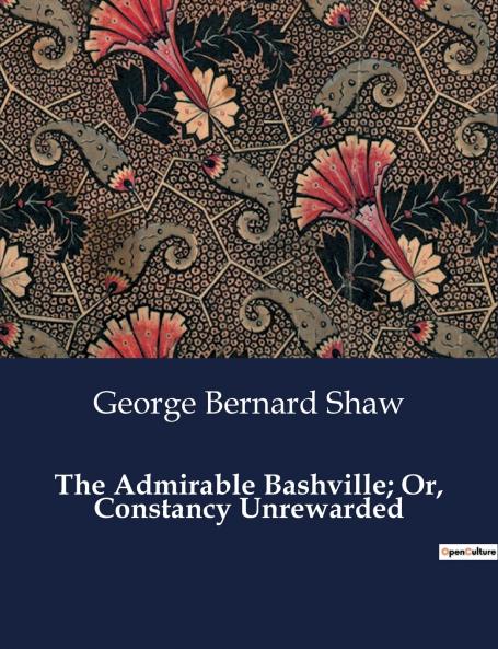 The Admirable Bashville; Or Constancy Unrewarded