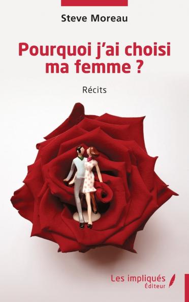 Pourquoi j'ai choisi ma femme ?