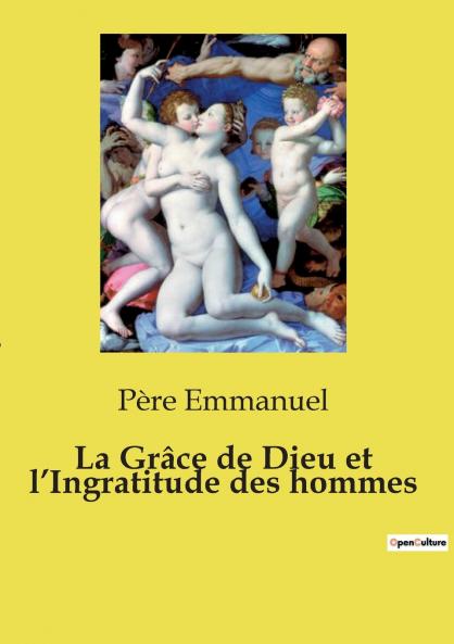 La Grâce de Dieu et l'Ingratitude des hommes