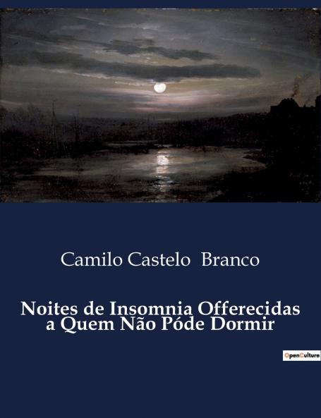Noites de Insomnia Offerecidas a Quem Não Póde Dormir