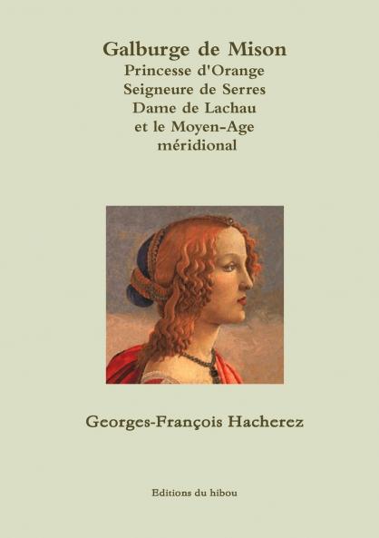 Galburge de Mison PRINCESSE D'ORANGE Seigneure de Serres Dame de Lachau et le Moyen-Age méridional