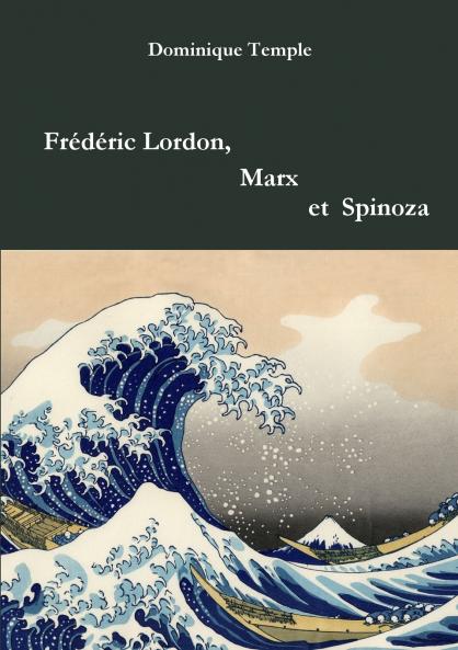 Frédéric Lordon Marx et Spinoza