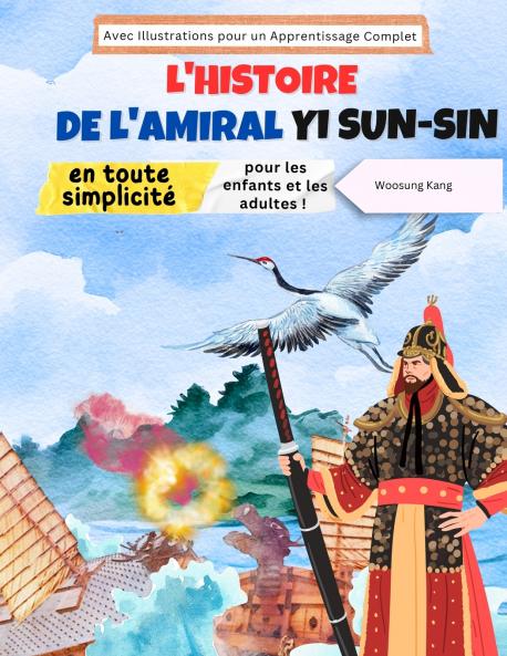 L'histoire de l'amiral Yi Sun-sin en toute simplicité